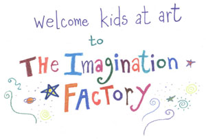 Welcome kids at art to The Imagination Factory